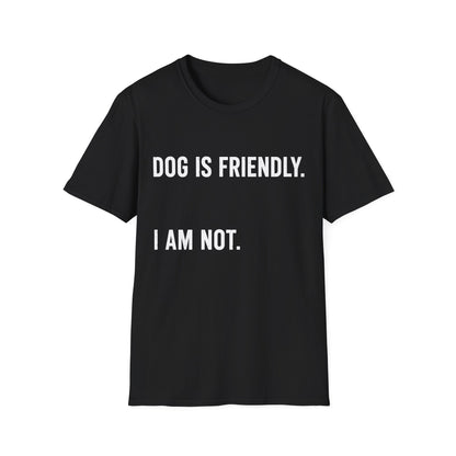 Dog Friendly. I Am Not. Tee