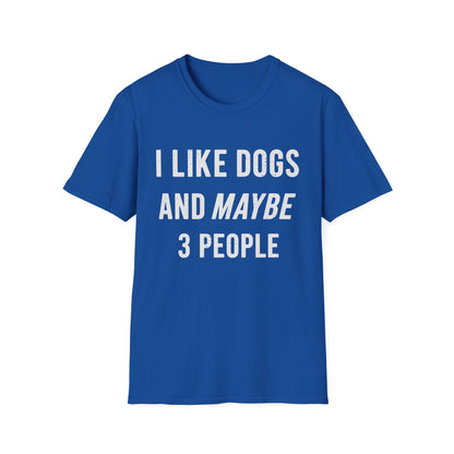 I Like Dogs and Maybe 3 People Tee