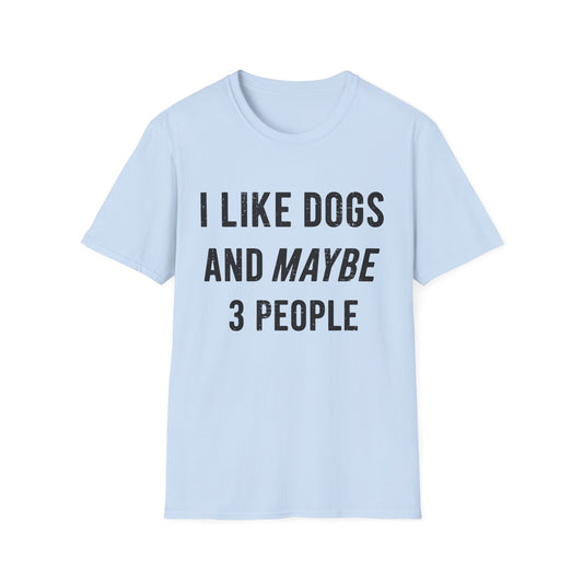 I Like Dogs and Maybe 3 People Tee