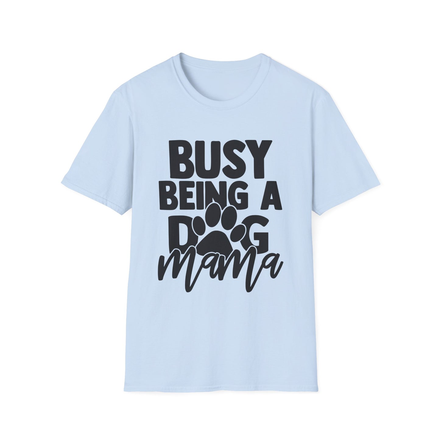Busy Being A Dog Mama Tee