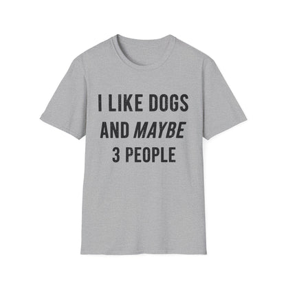 I Like Dogs and Maybe 3 People Tee