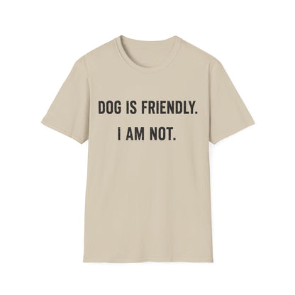 Dog Friendly. I Am Not. Tee