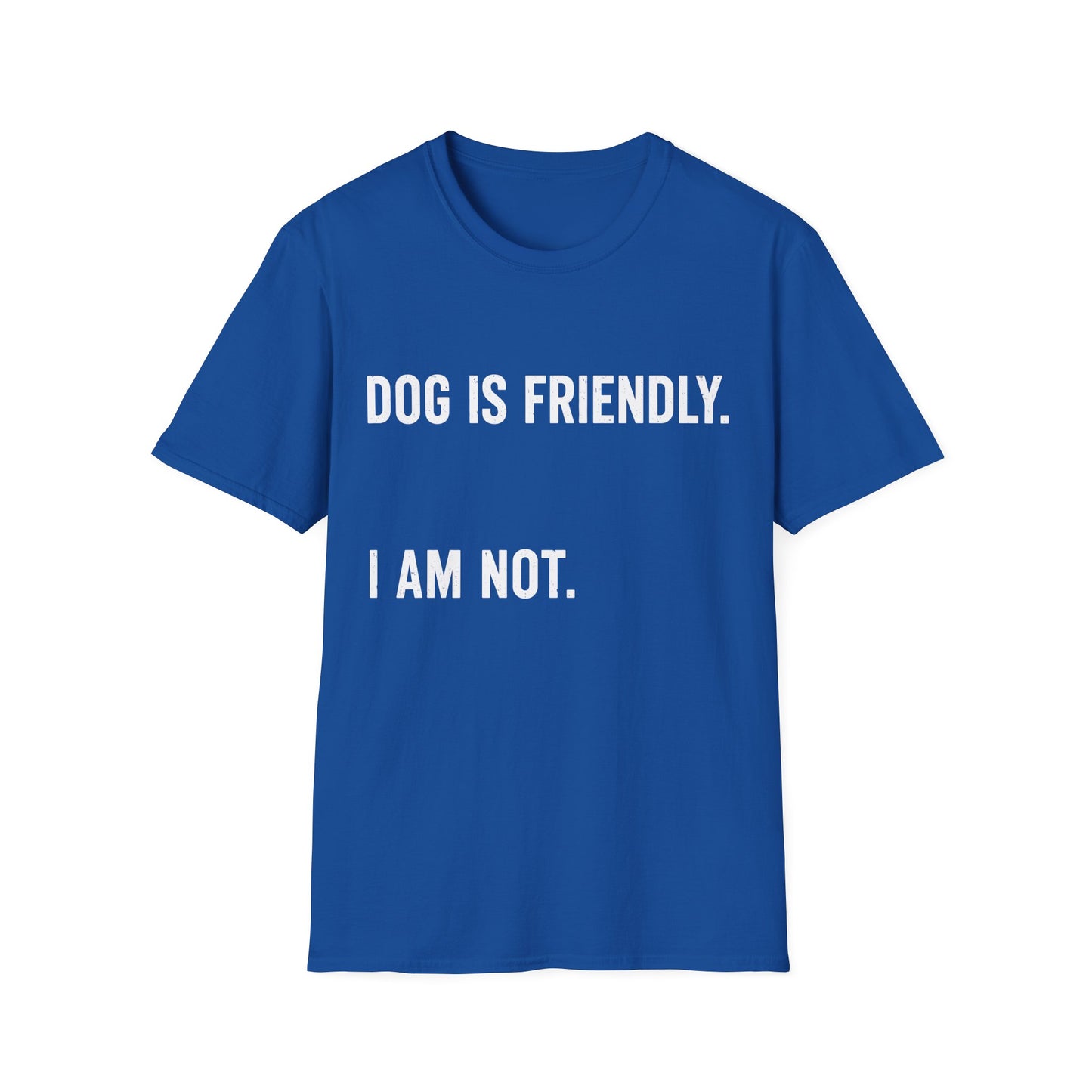 Dog Friendly. I Am Not. Tee