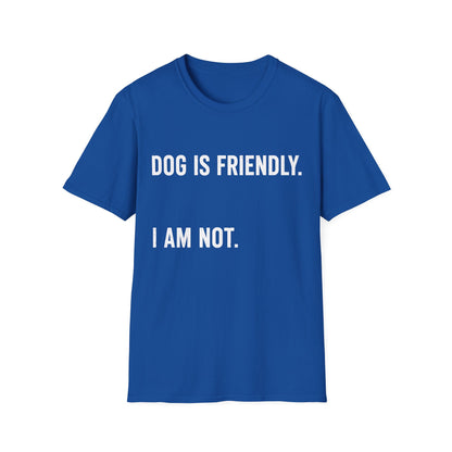 Dog Friendly. I Am Not. Tee