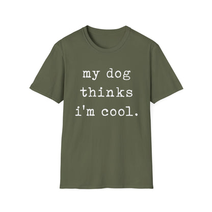 My Dog Thinks I'm Cool Tee