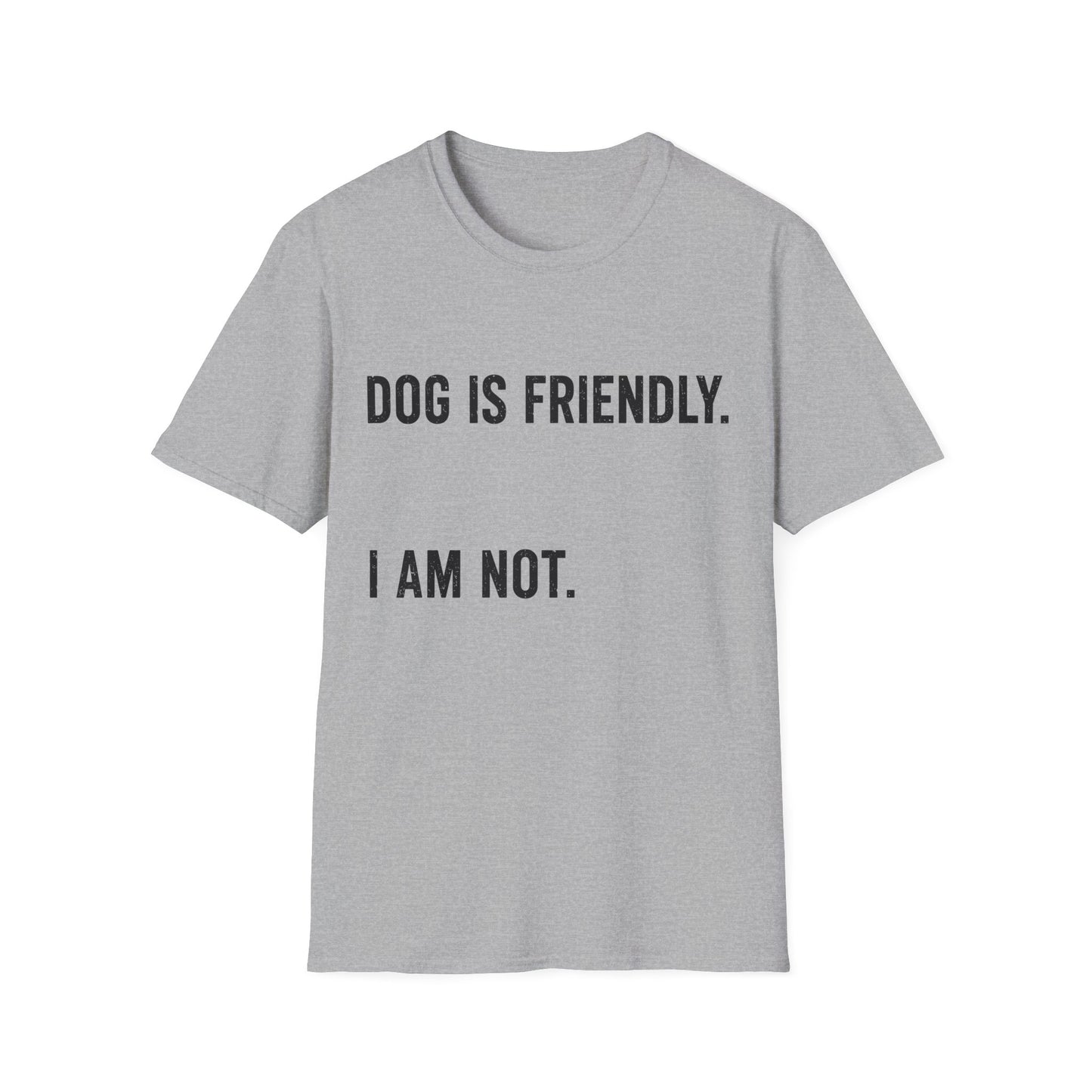 Dog Friendly. I Am Not. Tee