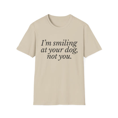I'm Smiling at Your Dog Tee