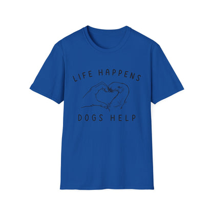 Life Happens, Dogs Help Tee
