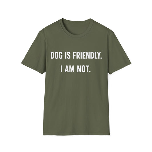 Dog Friendly. I Am Not. Tee