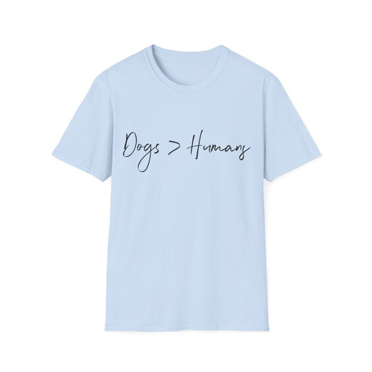Dogs > Humans Tee