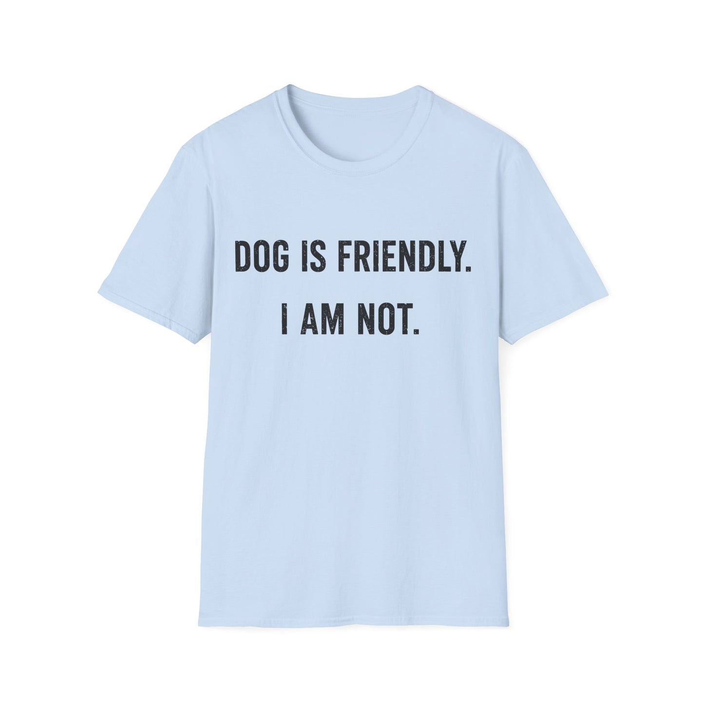 Dog Friendly. I Am Not. Tee