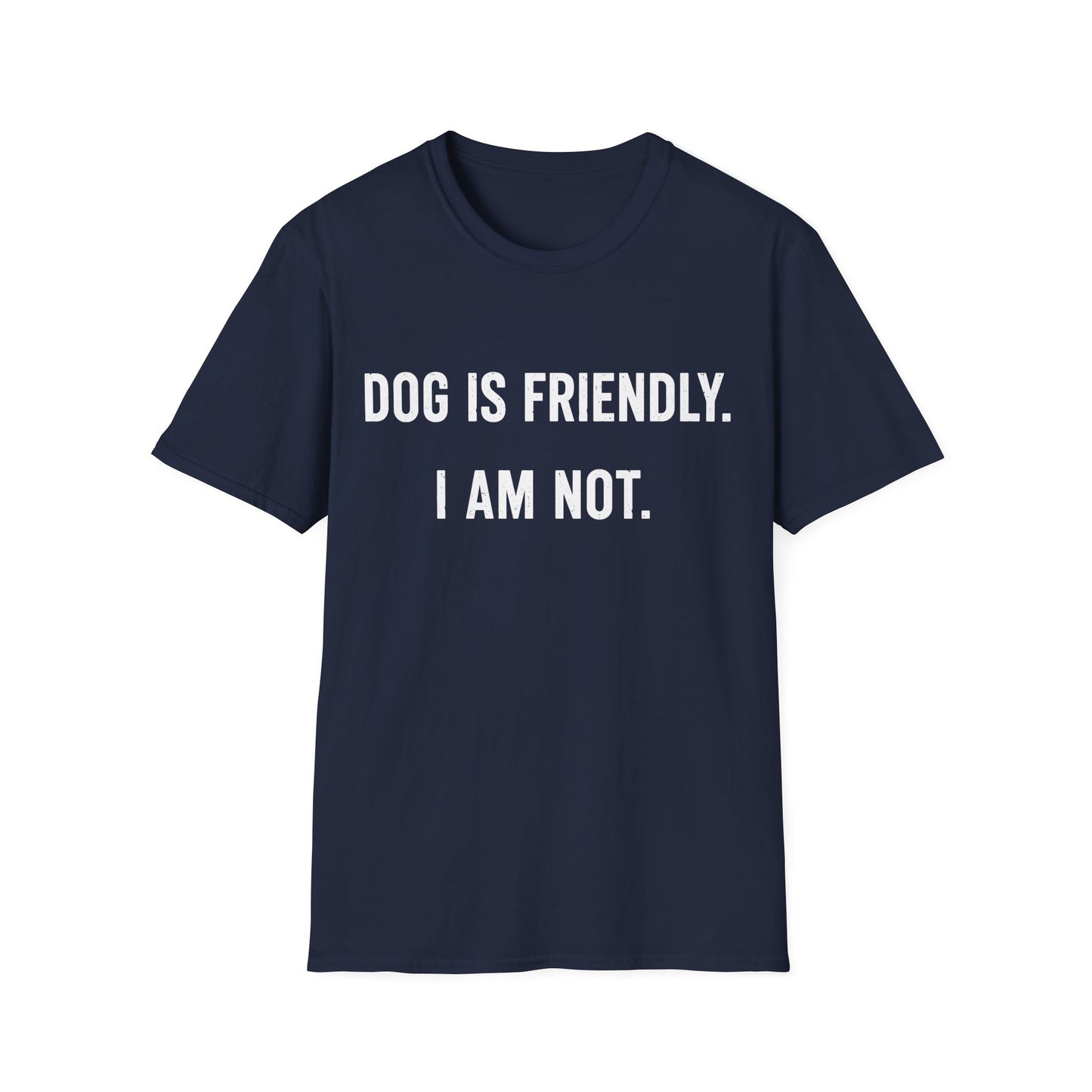 Dog Friendly. I Am Not. Tee