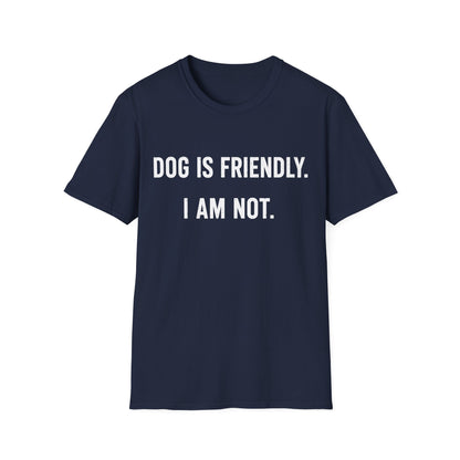 Dog Friendly. I Am Not. Tee