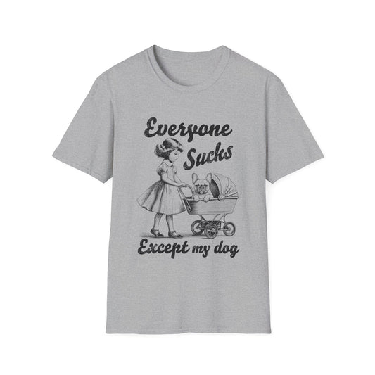 Everyone Sucks Except My Dog Tee