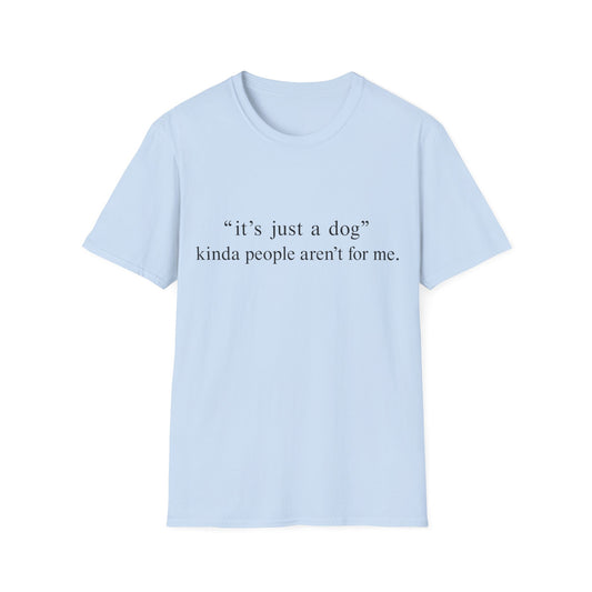 Just a Dog? Tee