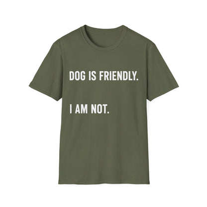 Dog Friendly. I Am Not. Tee