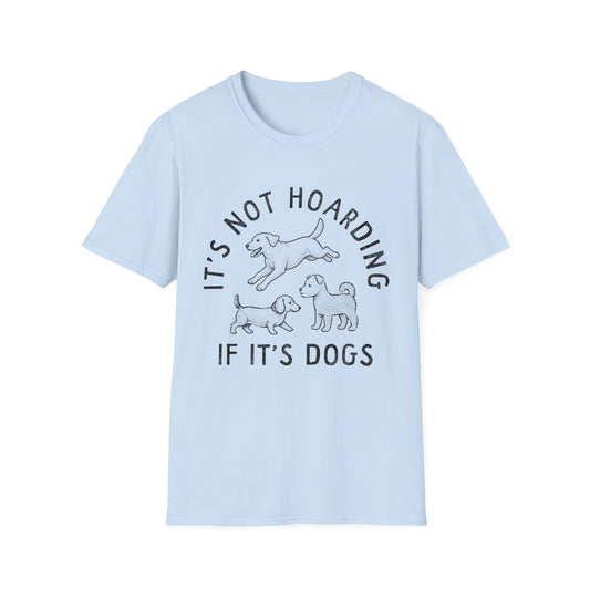 It's Not Hoarding If It's Dogs Tee