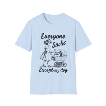 Everyone Sucks Except My Dog Tee