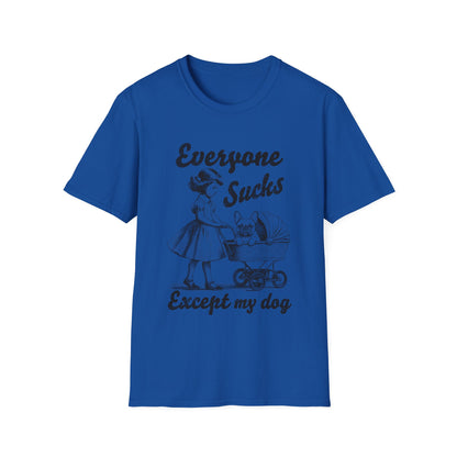 Everyone Sucks Except My Dog Tee