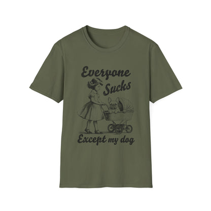 Everyone Sucks Except My Dog Tee