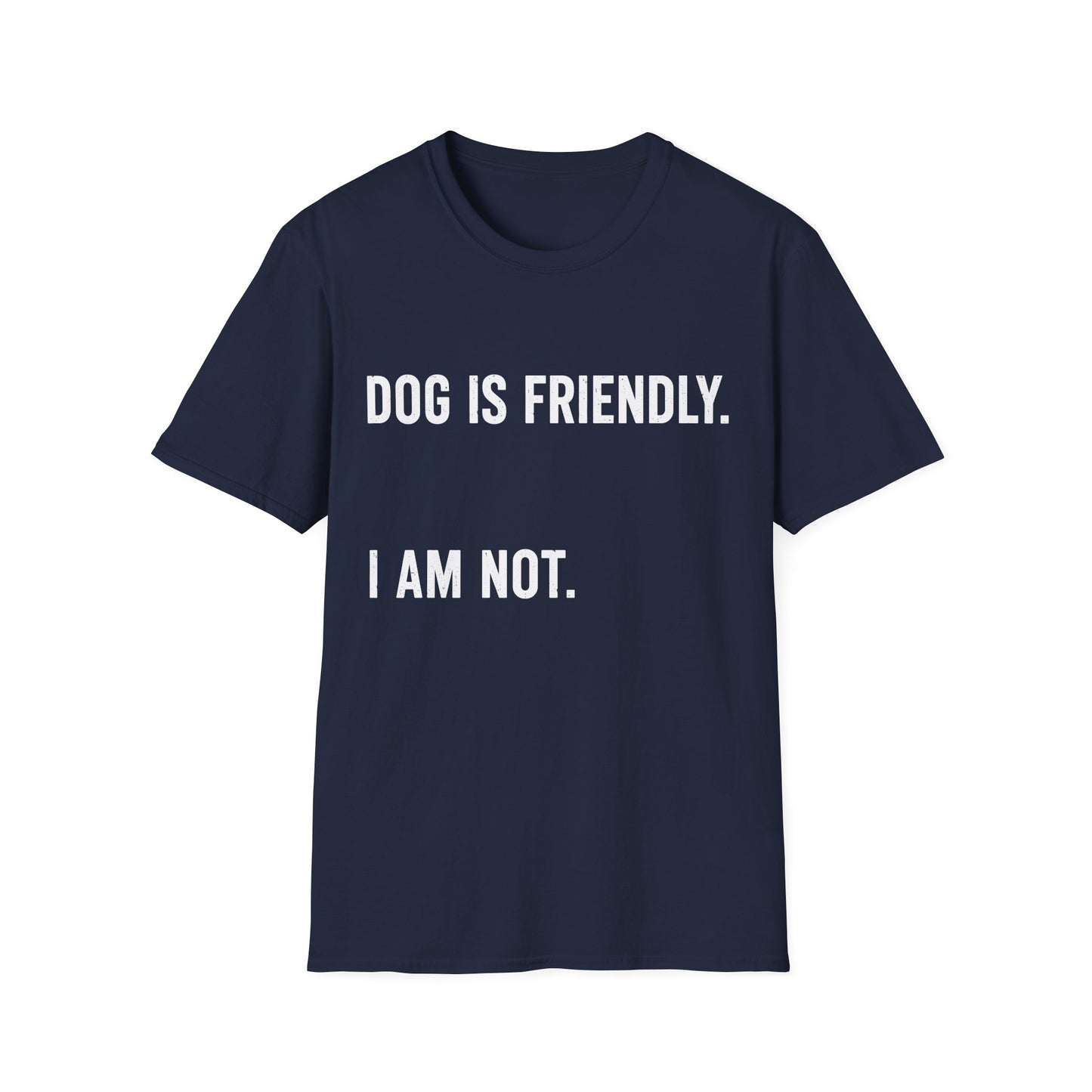 Dog Friendly. I Am Not. Tee