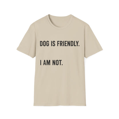 Dog Friendly. I Am Not. Tee