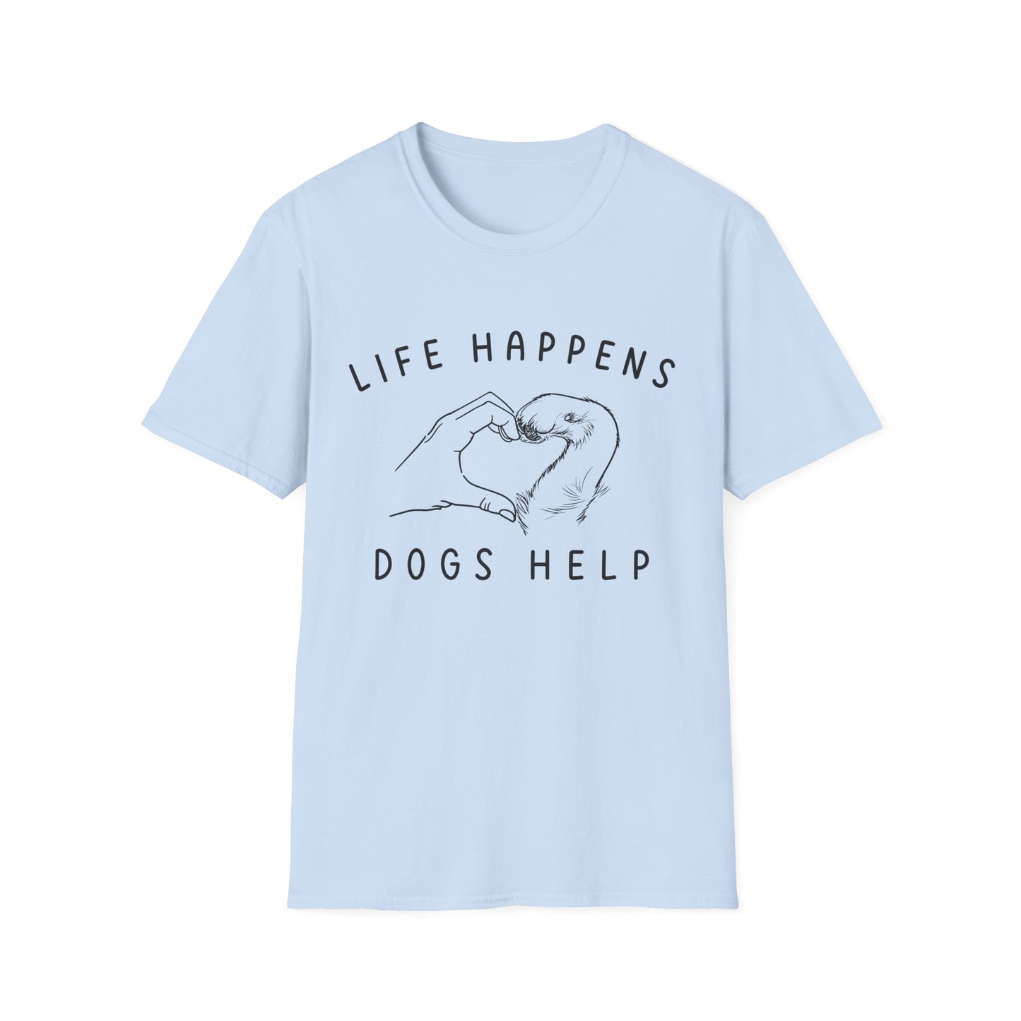 Life Happens, Dogs Help Tee