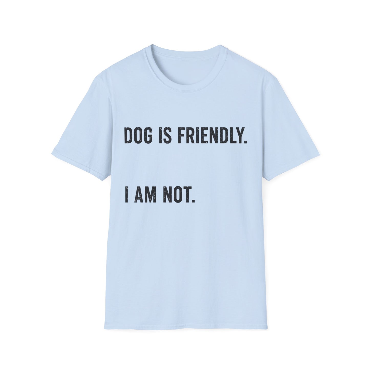 Dog Friendly. I Am Not. Tee
