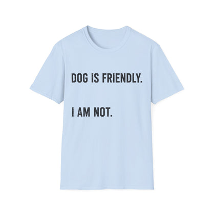 Dog Friendly. I Am Not. Tee